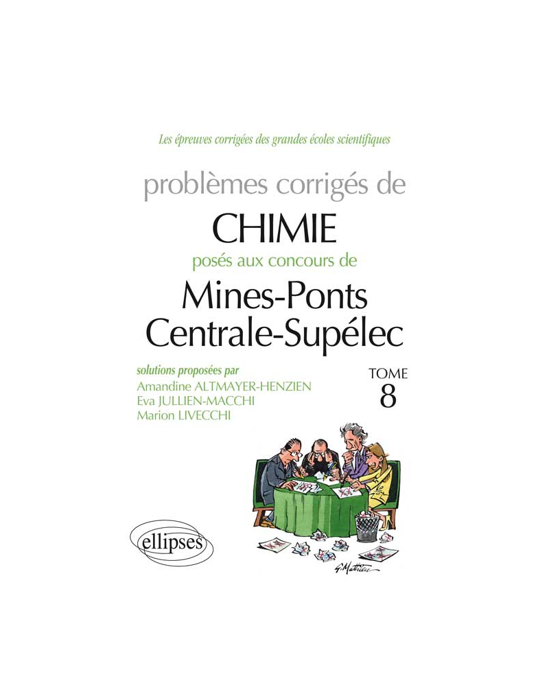 Chimie - Problèmes corrigés posés aux concours Mines / Ponts et Centrale / Supélec de 2009 à 2011 - tome 8