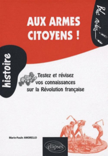 Aux armes citoyens ! Testez et révisez vos connaissances sur la Révolution française