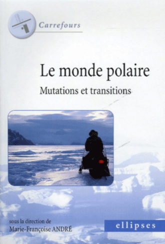 Le monde polaire - Mutations et transitions