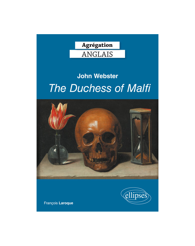 Agrégation Anglais 2019. John Webster, The Duchess of Malfi (1613-14)