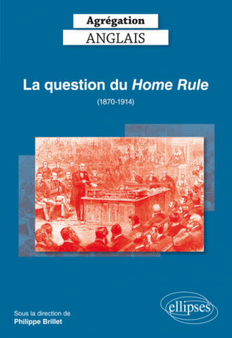 Agrégation Anglais 2019. La question du Home Rule (1870-1914)