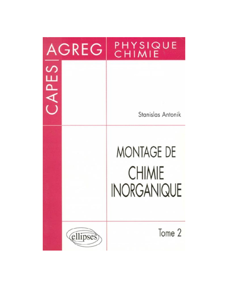 Montage de Chimie inorganique - CAPES et Agrégation de Physique et chimie - Tome 2