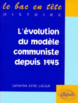 évolution du modèle communiste depuis 1945  (L')