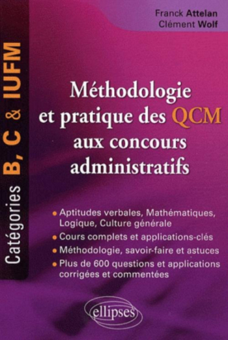 Méthodologie et pratique des QCM aux concours administratifs. Catégories B, C et IUFM