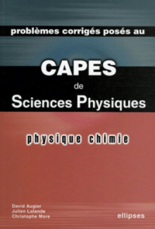 Physique et Chimie - Problèmes corrigés posés au CAPES de Sciences physiques 2003-2005
