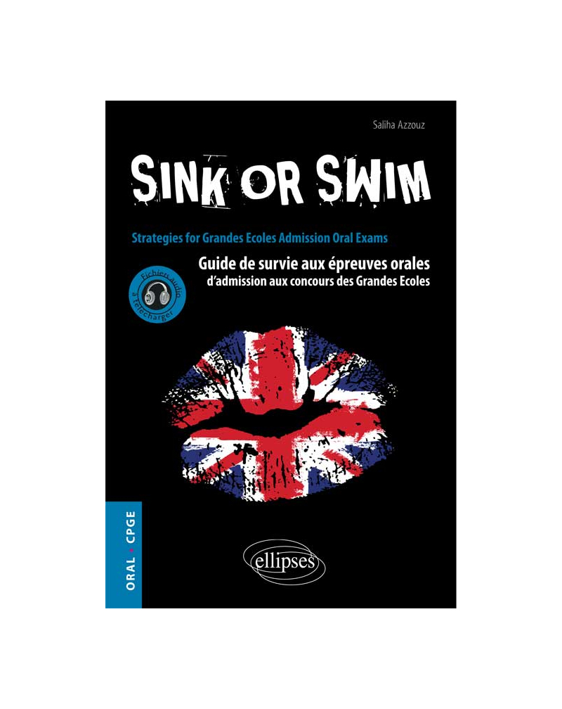 Sink or Swim. Guide de survie aux épreuves orales d’admission aux concours CPGE