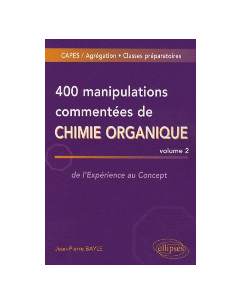 400 manipulations commentées de chimie organique - volume 2