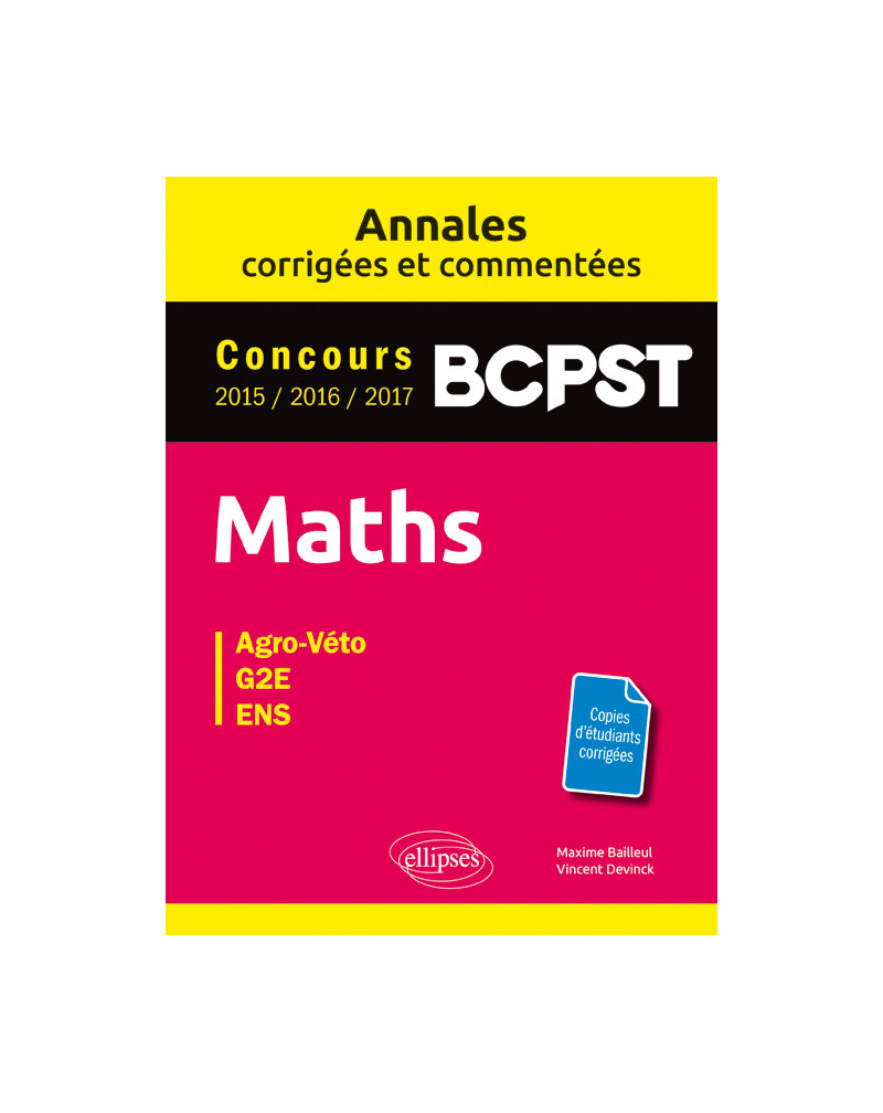 Maths. BCPST. Annales corrigées et commentées. Concours 2015/2016/2017