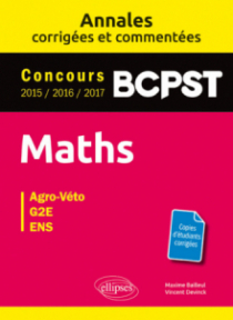 Maths. BCPST. Annales corrigées et commentées. Concours 2015/2016/2017
