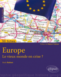 Europe. Le vieux monde en crise ? • 50 fiches de géopolitique