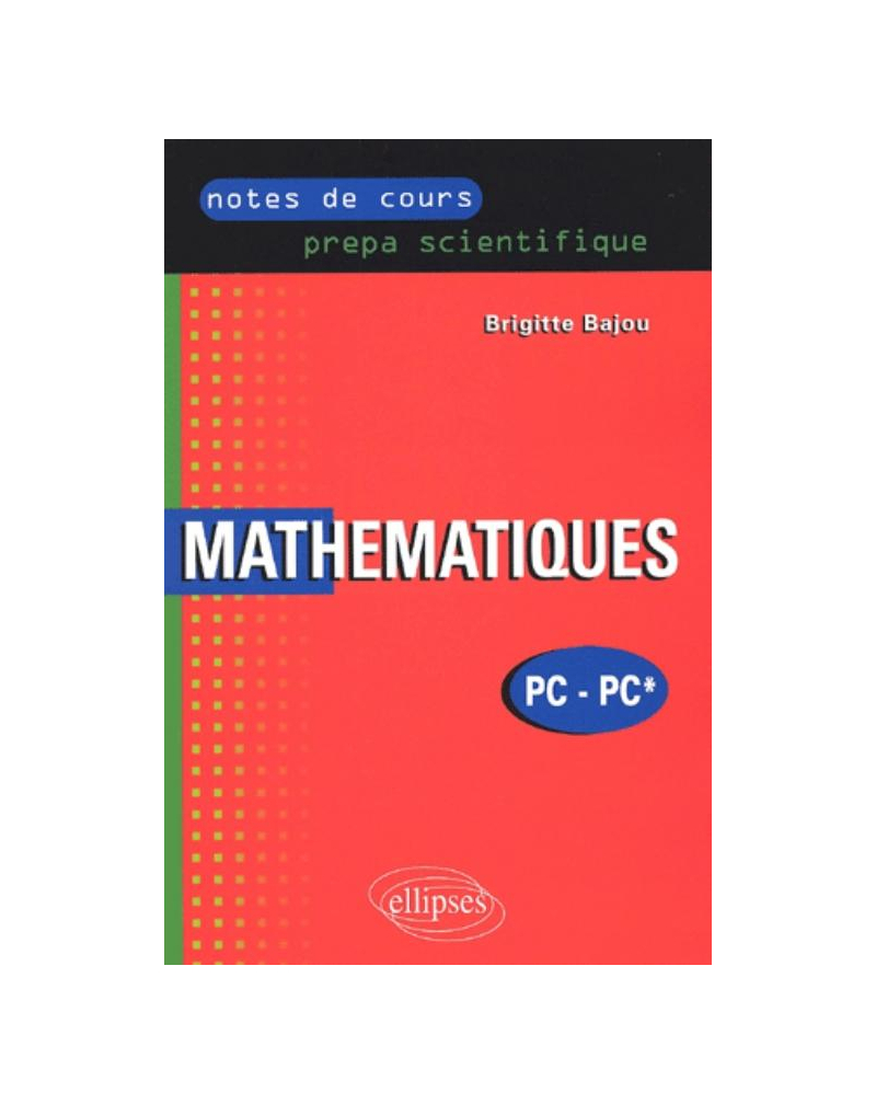 Notes de cours - mathématiques - PC - prépa scientifique