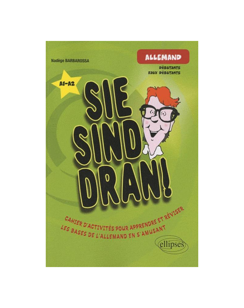 Allemand • Sie sind dran! • Cahier d'activités pour apprendre et réviser les bases de l'allemand en s'amusant