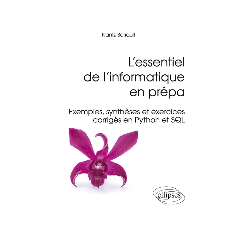 L’essentiel de l’informatique en prépa - Exemples et exercices corrigés en SQL et Python