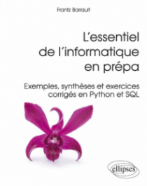 L’essentiel de l’informatique en prépa - Exemples et exercices corrigés en SQL et Python