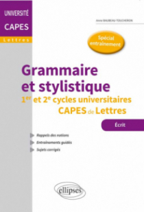 Grammaire et stylistique - 1er et 2e cycles universitaires - CAPES de Lettres