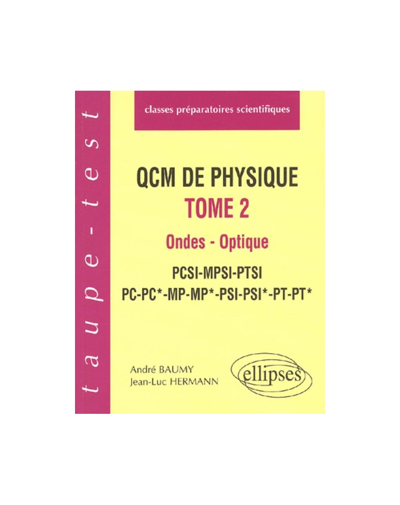 QCM de physique, tome 2 - Ondes - Optique - PCSI-MPSI-PTSI-PC-PC*-MP-MP*-PSI-PSI*-PT-PT*