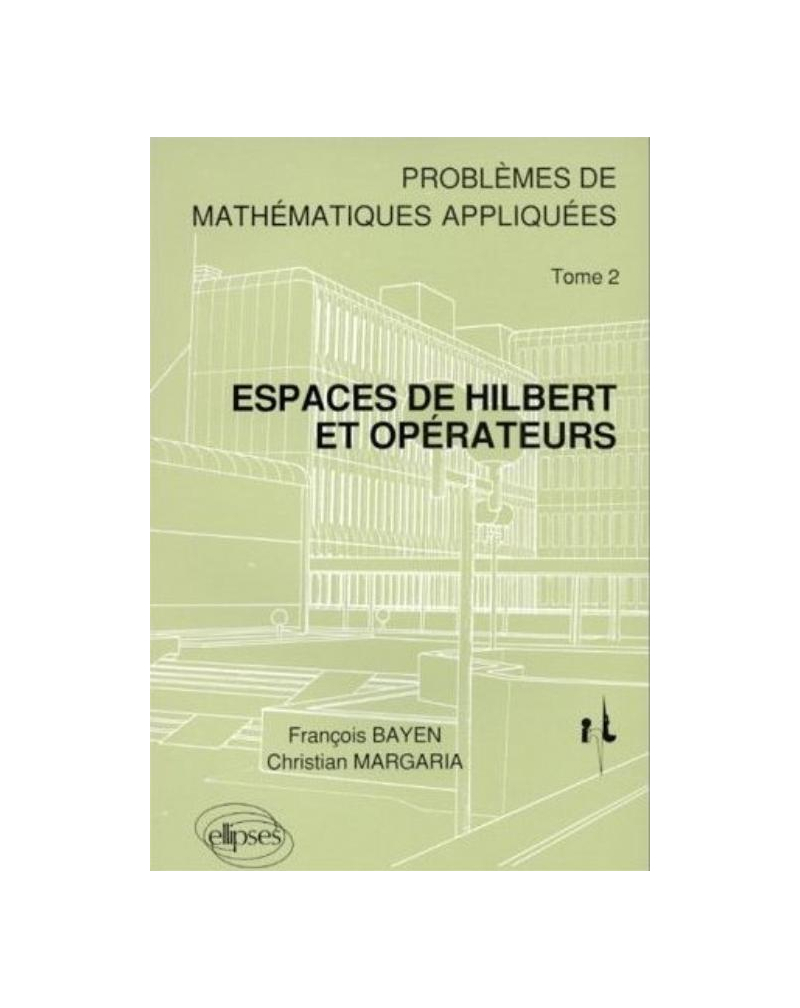 2 - Espaces de Hilbert et opérateurs - Problèmes de mathématiques appliquées (I.N.T.)