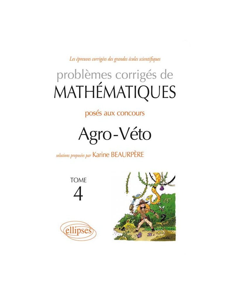 Mathématiques Agro-Véto - BCPST - Tome 4 2010-2012 + sujets complémentaires