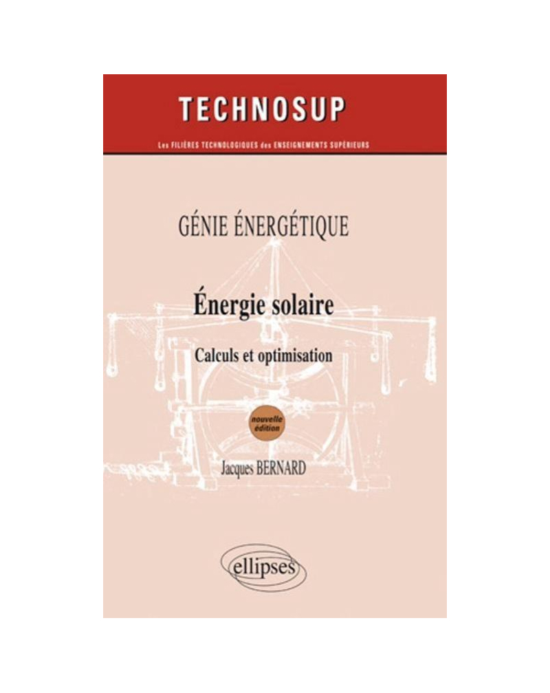 Energie solaire - Calculs et optimisation - Génie énergétique - Niveau B - 2e édition