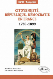 Citoyenneté, République, Démocratie en France. 1789-1899