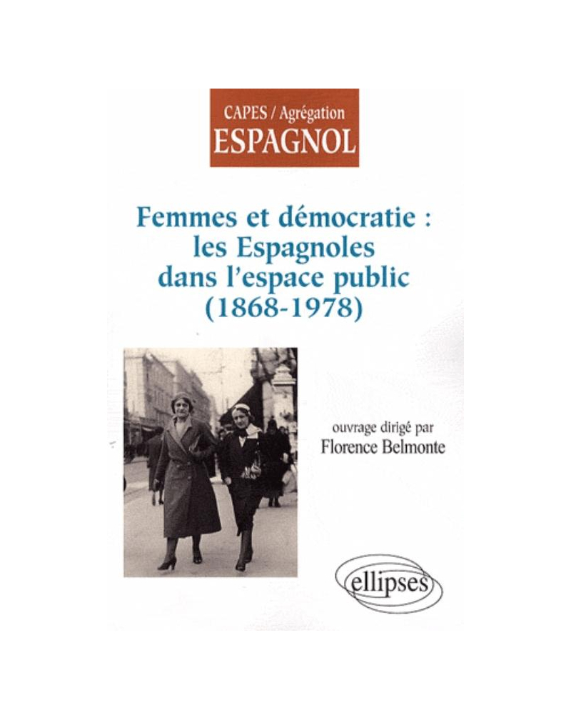 Femmes et démocratie : les Espagnoles dans l'espace public (1868-1978)