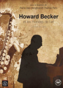 Howard Becker et les mondes de l`art. Colloque de Cerisy