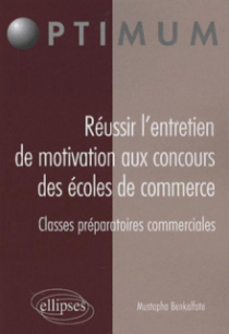 Réussir l’entretien de motivation aux concours des Écoles de Commerce Classes préparatoires commerciales