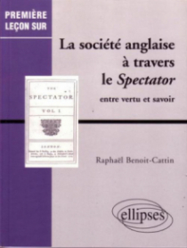 La société anglaise à travers le Spectator - Entre vertu et savoir