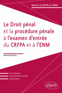Le Droit pénal et la procédure pénale à l'examen d'entrée du CRFPA et à l'ENM