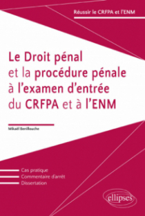 Le Droit pénal et la procédure pénale à l'examen d'entrée du CRFPA et à l'ENM