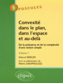 Convexité dans le plan, dans l'espace et au-delà. De la puissance à la complexité d'une notion simple - Volume 1 - n°5