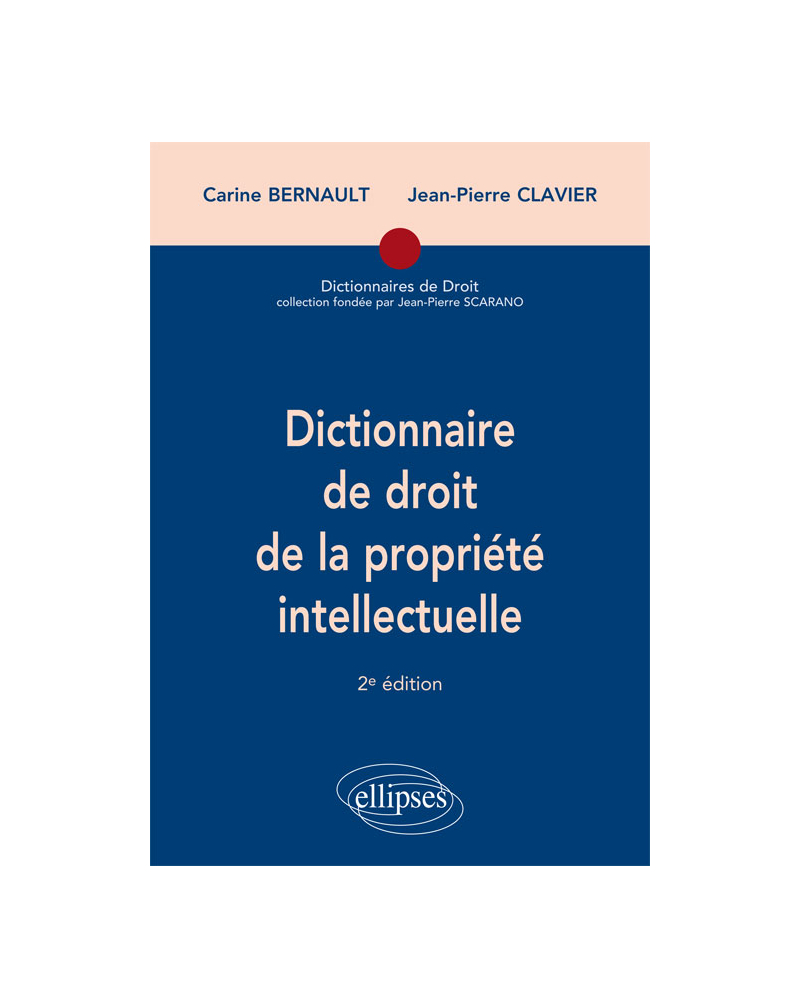 Dictionnaire de droit de la propriété intellectuelle - 2e édition