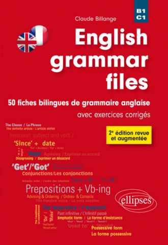 English grammar files. 50 fiches bilingues de grammaire anglaise avec exercices corrigés - 2e édition revue et augmentée