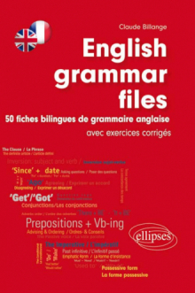English Grammar Files • 50 fiches bilingues de grammaire anglaise - (avec exercices corrigés)