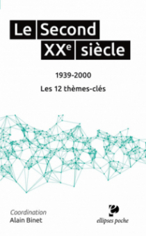 Le Second XXe siècle (1939-2000). Les 12 thèmes-clés