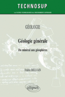 GÉOLOGIE - Géologie générale. Du minéral aux géosphères (niveau A)