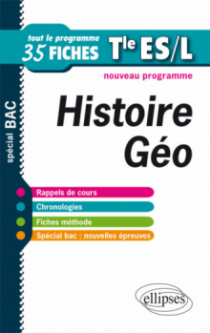 Histoire-Géographie. Terminales ES et L Tout le programme en fiches