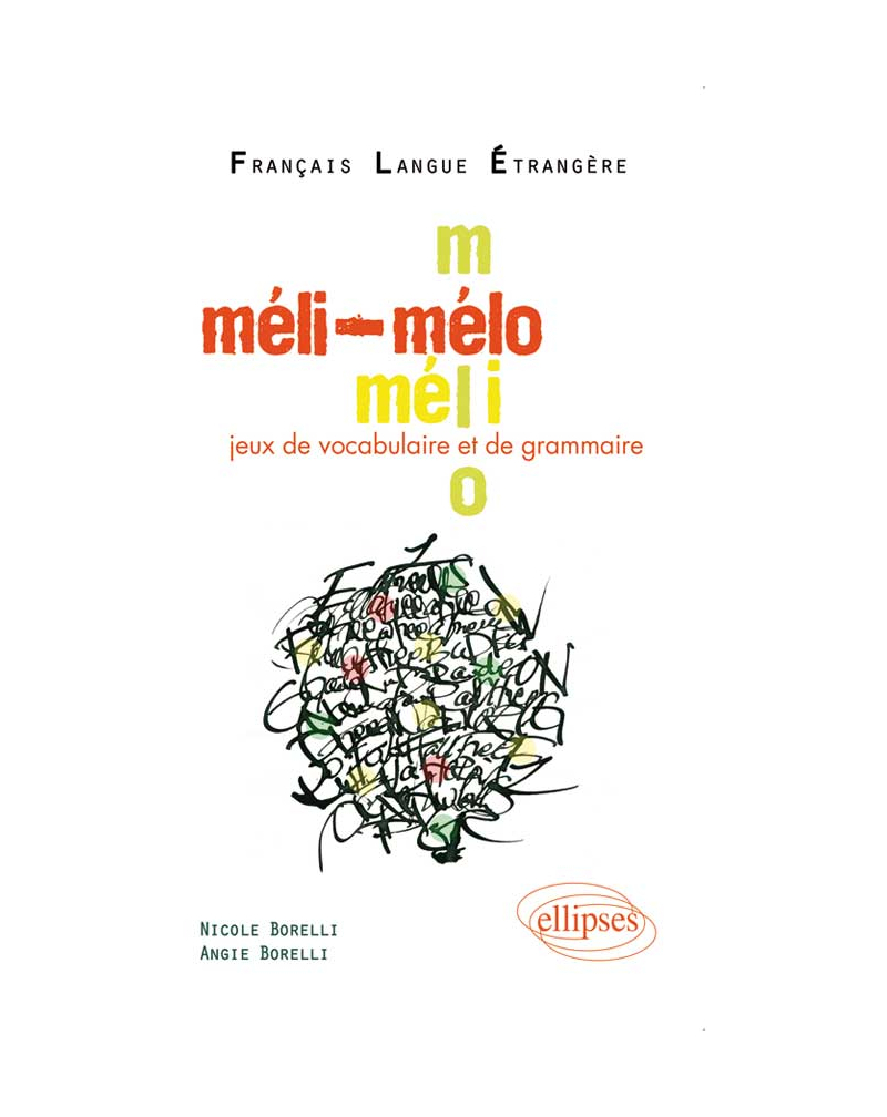 Méli-Mélo • Jeux de vocabulaire et de grammaire en français langue étrangère • [niveau A2-B1]