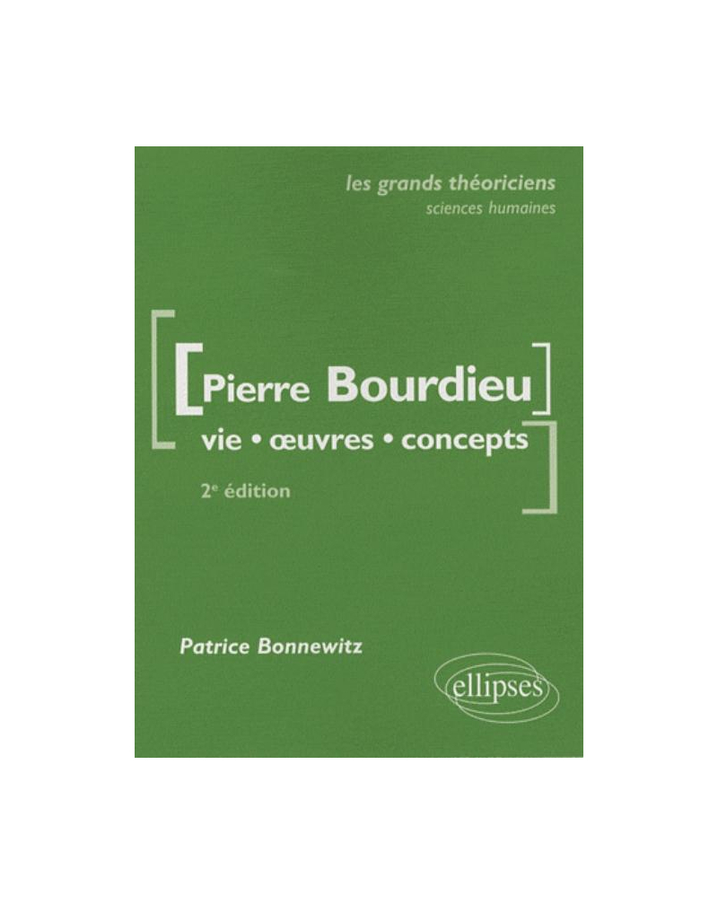 Bourdieu Pierre  - Vie, oeuvres, concepts - 2e édition mise à jour