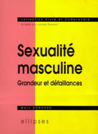 Sexualité masculine - Grandeur et défaillances