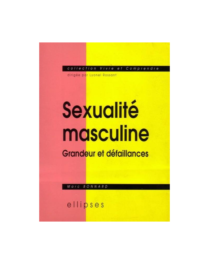 Sexualité masculine - Grandeur et défaillances