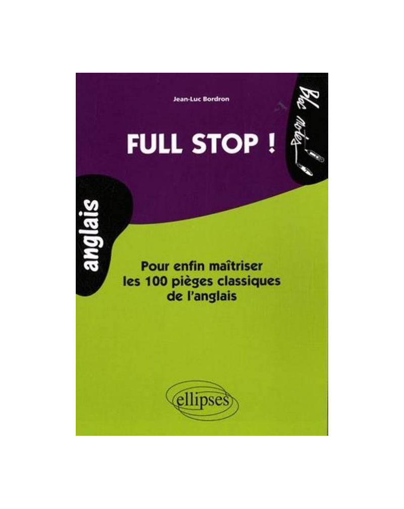 Full Stop  ! Pour enfin maîtriser les 100 pièges classiques de l'anglais