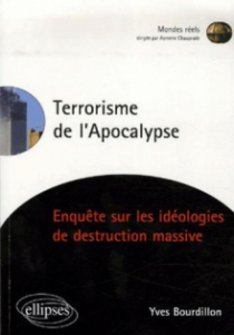 Terrorisme de l'Apocalypse, Enquête sur les idéologies de destruction massive