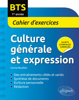 BTS. Culture générale et expression Cahier d’exercices. 1re année