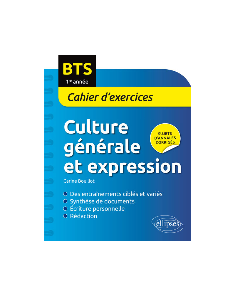 BTS. Culture générale et expression Cahier d’exercices. 1re année
