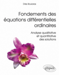 Fondements des équations différentielles ordinaires - Analyse qualitative et quantitative des solutions