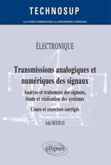 ELECTRONIQUE - Transmissions analogique et numérique des signaux - Analyse et traitement des signaux, étude et réalisation des systèmes (Niveau B)