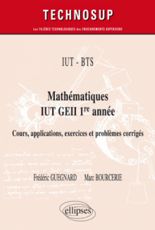 IUT - BTS - Mathématiques IUT GEII 1re année - Cours, applications, exercices et problèmes corrigés
