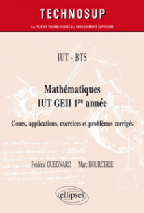 IUT - BTS - Mathématiques IUT GEII 1re année - Cours, applications, exercices et problèmes corrigés