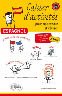 Espagnol • Cahier d'activités pour apprendre et réviser l'espagnol • Activités basées sur les 5 compétences du CECRL • Niveau A1-A2